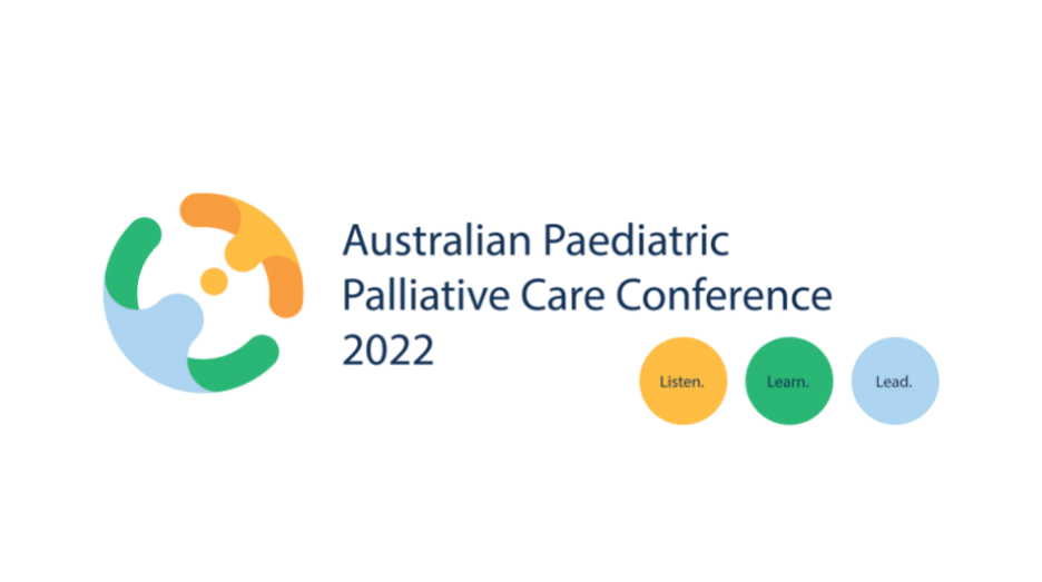 Listen, learn, lead: Australian Paediatric Palliative Care Conference 2022